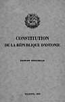 Constitution de la République d’Estonie avec la Décision du Peuple Estonien pour la convocation d’une Assemblée Nationale Constituante et la Loi relative au régime transitoire